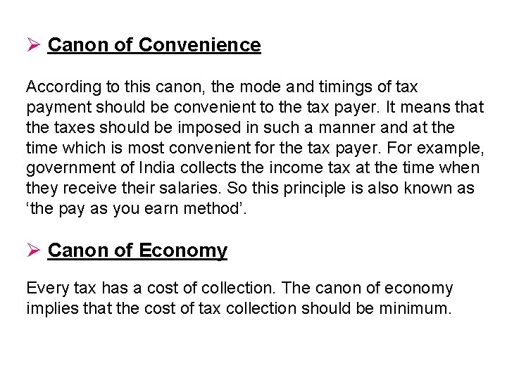Ø Canon of Convenience According to this canon, the mode and timings of tax