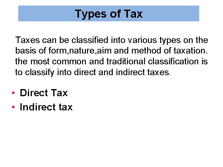 Types of Taxes can be classified into various types on the basis of form,