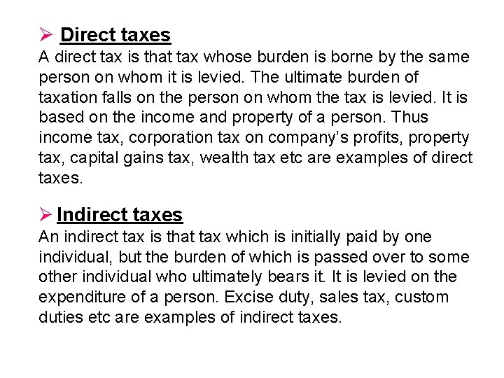 Ø Direct taxes A direct tax is that tax whose burden is borne by
