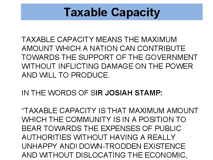 Taxable Capacity TAXABLE CAPACITY MEANS THE MAXIMUM AMOUNT WHICH A NATION CAN CONTRIBUTE TOWARDS
