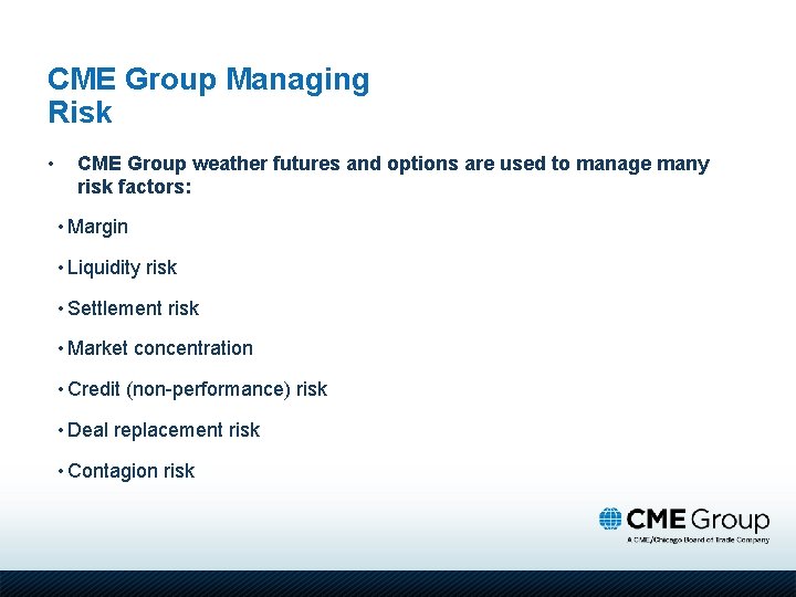 CME Group Managing Risk • CME Group weather futures and options are used to