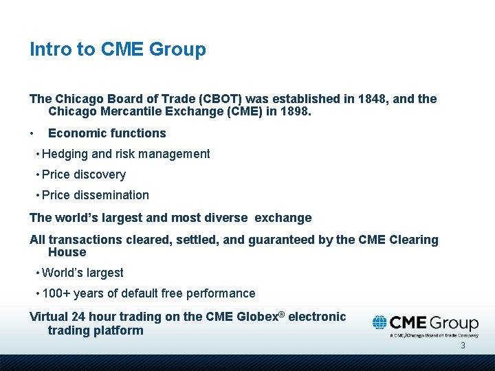 Intro to CME Group The Chicago Board of Trade (CBOT) was established in 1848,