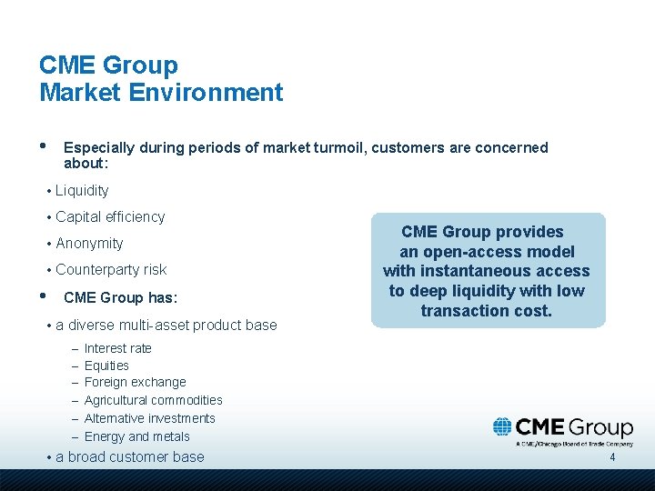 CME Group Market Environment • Especially during periods of market turmoil, customers are concerned