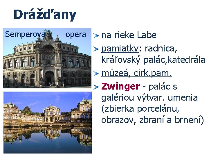 Drážďany Semperova opera na rieke Labe pamiatky: radnica, kráľovský palác, katedrála múzeá, cirk. pam.