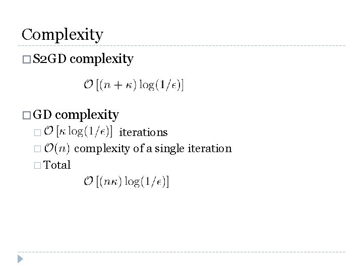 Complexity � S 2 GD � GD complexity � � � Total iterations complexity