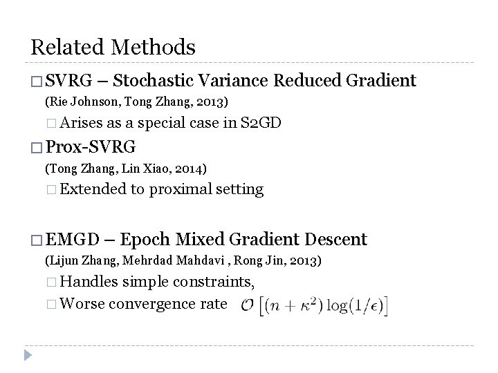 Related Methods � SVRG – Stochastic Variance Reduced Gradient (Rie Johnson, Tong Zhang, 2013)