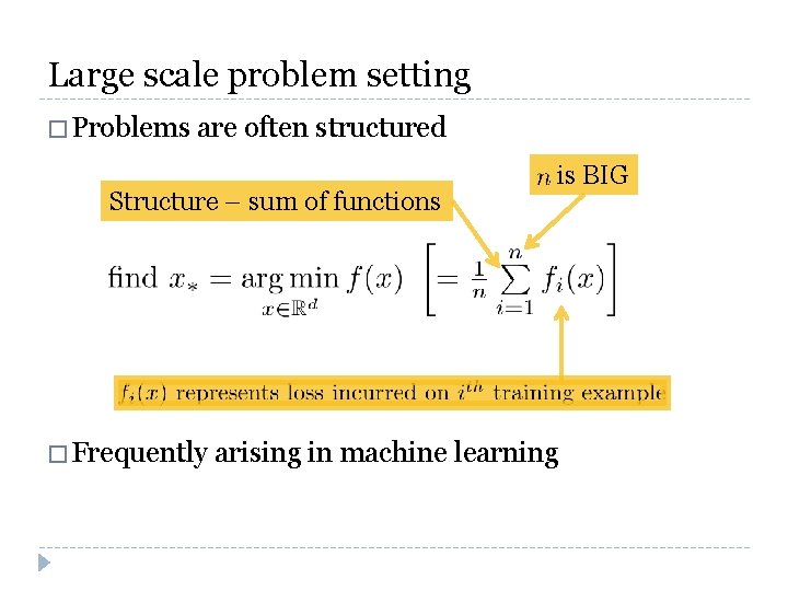 Large scale problem setting � Problems are often structured Structure – sum of functions