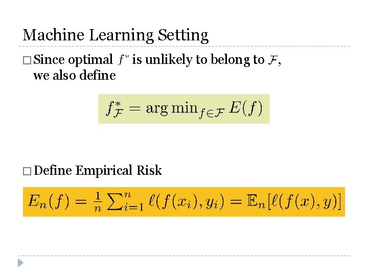Machine Learning Setting � Since optimal we also define � Define is unlikely to