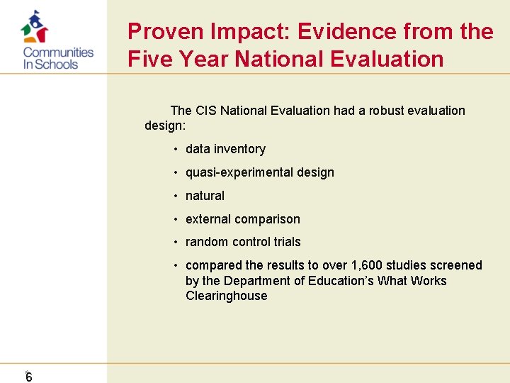 Proven Impact: Evidence from the Five Year National Evaluation The CIS National Evaluation had