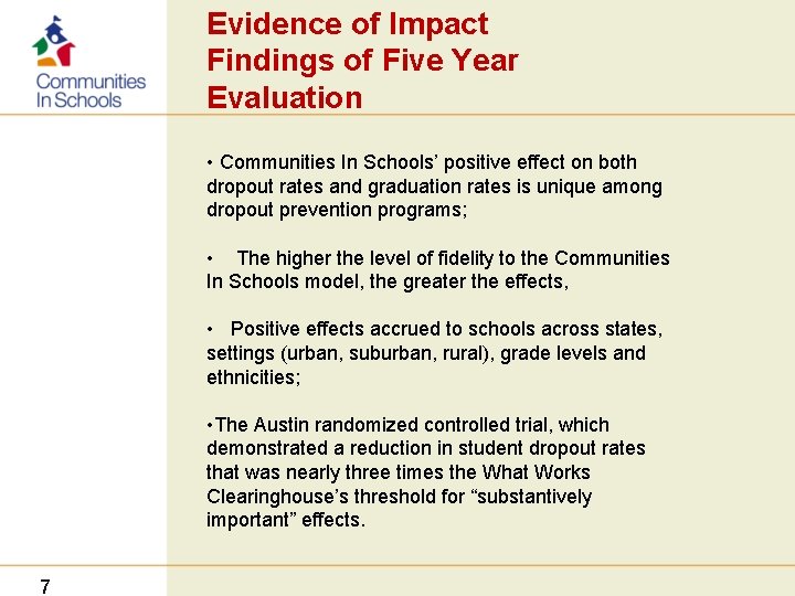 Evidence of Impact Findings of Five Year Evaluation • Communities In Schools’ positive effect