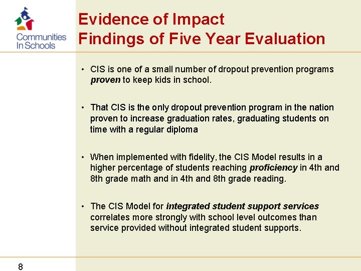 Evidence of Impact Findings of Five Year Evaluation • CIS is one of a