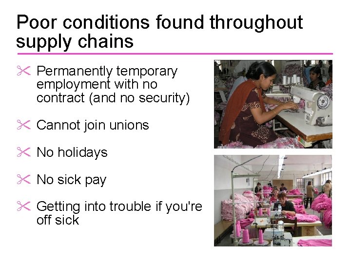 Poor conditions found throughout supply chains Permanently temporary employment with no contract (and no