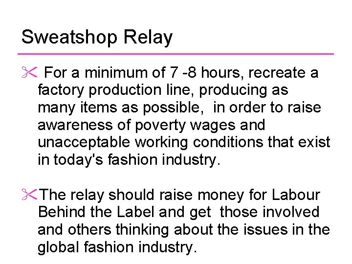 Sweatshop Relay For a minimum of 7 -8 hours, recreate a factory production line,