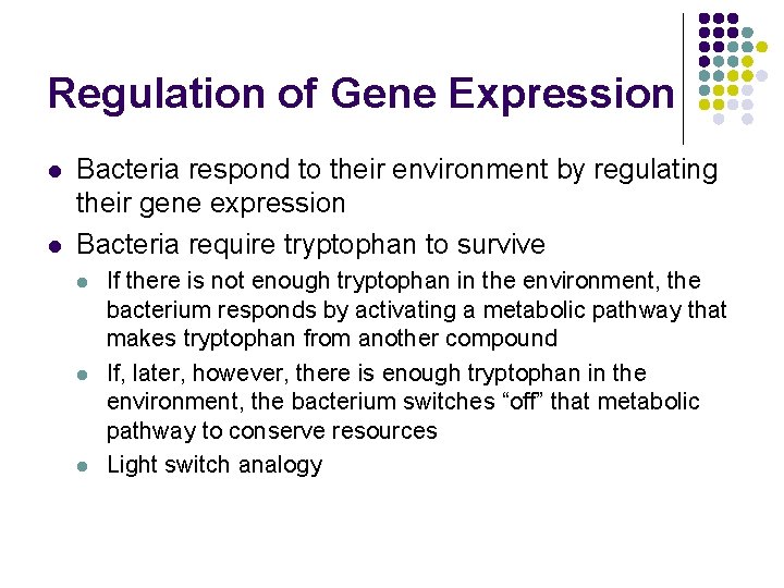 Regulation of Gene Expression l l Bacteria respond to their environment by regulating their