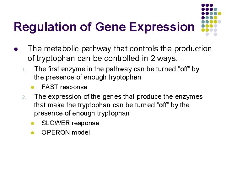 Regulation of Gene Expression The metabolic pathway that controls the production of tryptophan can