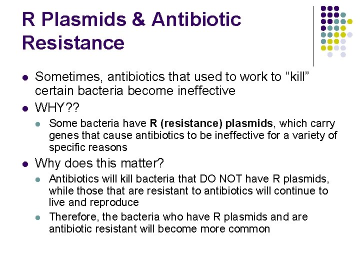 R Plasmids & Antibiotic Resistance l l Sometimes, antibiotics that used to work to