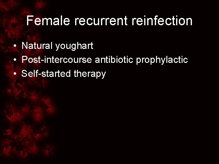 Female recurrent reinfection • Natural youghart • Post-intercourse antibiotic prophylactic • Self-started therapy 