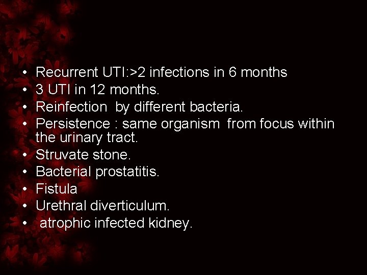  • • • Recurrent UTI: >2 infections in 6 months 3 UTI in