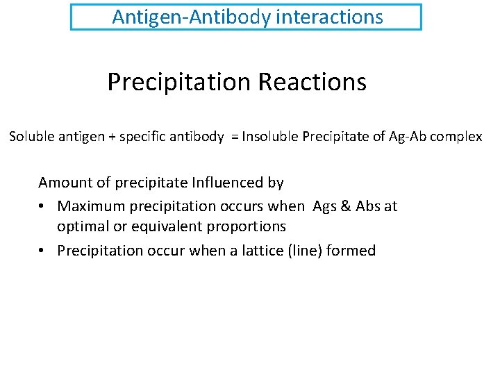 Antigen-Antibody interactions Precipitation Reactions Soluble antigen + specific antibody = Insoluble Precipitate of Ag-Ab