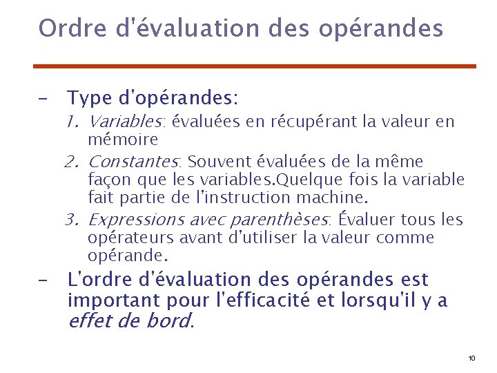 Ordre d'évaluation des opérandes – Type d'opérandes: 1. Variables: évaluées en récupérant la valeur