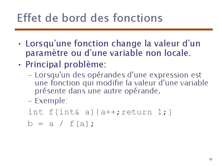 Effet de bord des fonctions • Lorsqu'une fonction change la valeur d'un paramètre ou