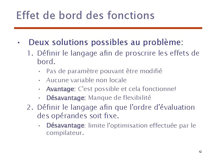 Effet de bord des fonctions • Deux solutions possibles au problème: 1. Définir le