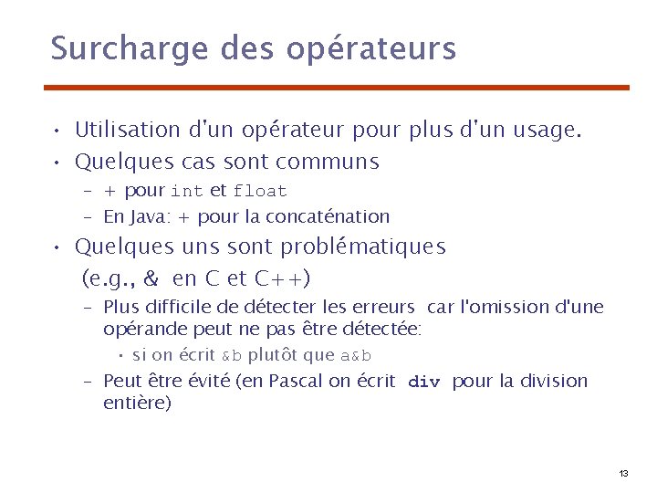 Surcharge des opérateurs • Utilisation d'un opérateur pour plus d'un usage. • Quelques cas