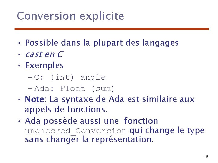 Conversion explicite • Possible dans la plupart des langages • cast en C •