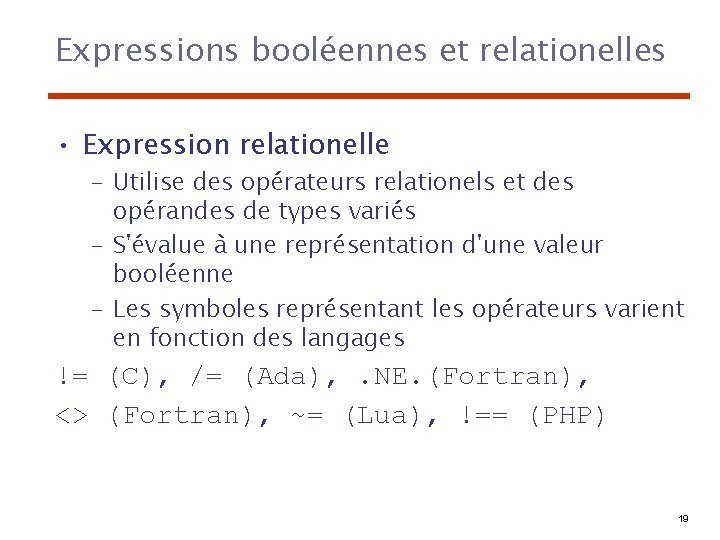 Expressions booléennes et relationelles • Expression relationelle – Utilise des opérateurs relationels et des