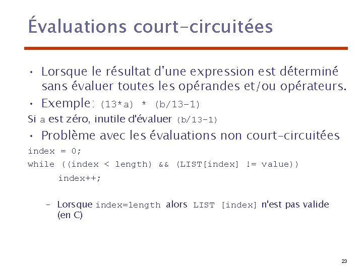 Évaluations court-circuitées • Lorsque le résultat d'une expression est déterminé sans évaluer toutes les