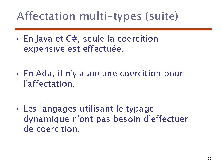 Affectation multi-types (suite) • En Java et C#, seule la coercition expensive est effectuée.