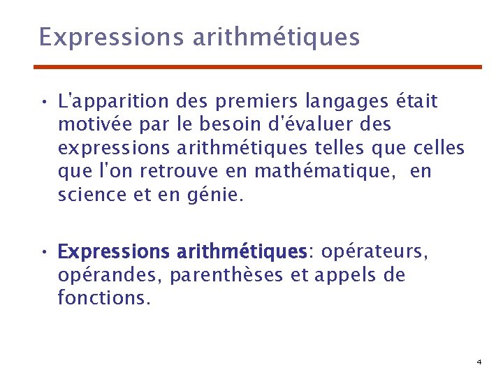 Expressions arithmétiques • L'apparition des premiers langages était motivée par le besoin d'évaluer des