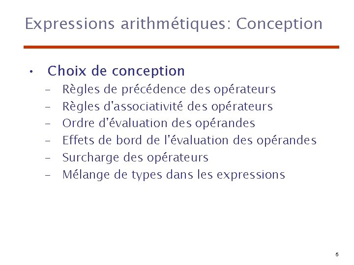 Expressions arithmétiques: Conception • Choix de conception – – – Règles de précédence des