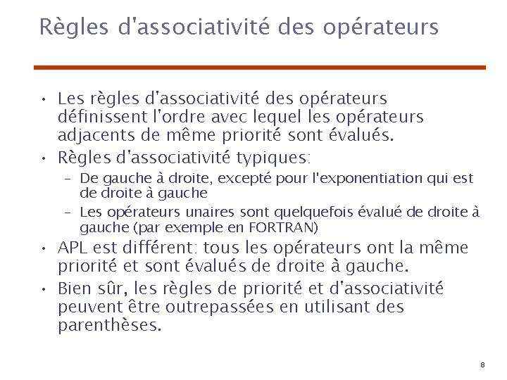 Règles d'associativité des opérateurs • Les règles d'associativité des opérateurs définissent l'ordre avec lequel