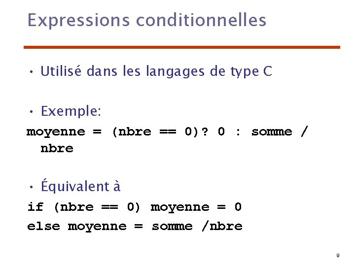 Expressions conditionnelles • Utilisé dans les langages de type C • Exemple: moyenne =