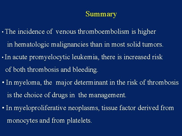 Summary • The incidence of venous thromboembolism is higher in hematologic malignancies than in