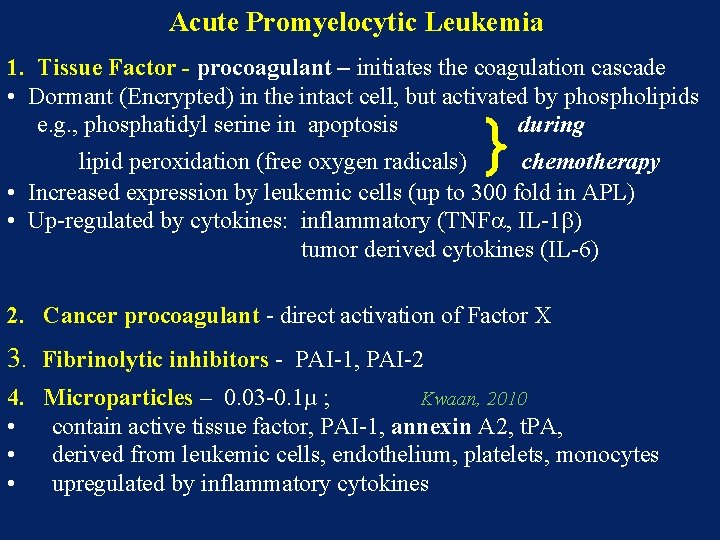 Acute Promyelocytic Leukemia 1. Tissue Factor - procoagulant – initiates the coagulation cascade •