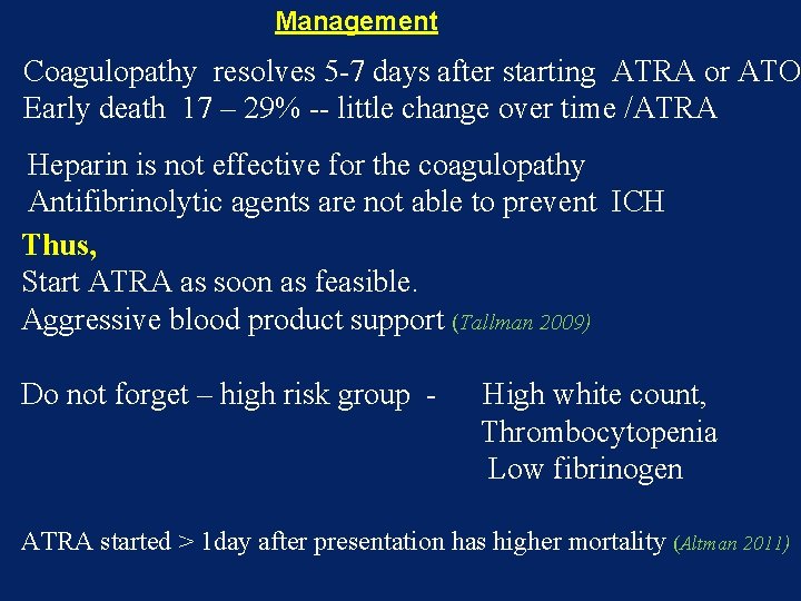 Management Coagulopathy resolves 5 -7 days after starting ATRA or ATO Early death 17