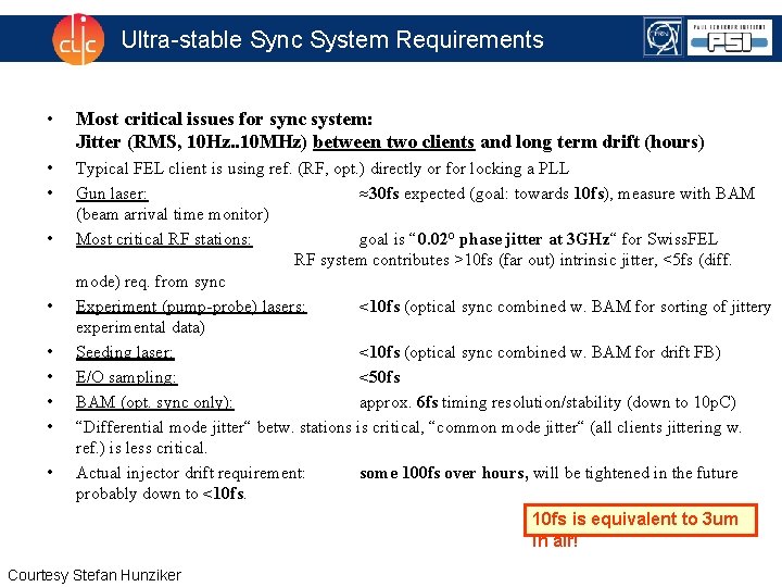 Ultra-stable Sync System Requirements • Most critical issues for sync system: Jitter (RMS, 10