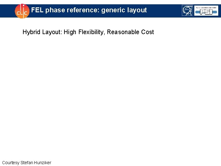 FEL phase reference: generic layout Hybrid Layout: High Flexibility, Reasonable Cost Courtesy Stefan Hunziker