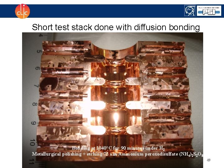 Short test stack done with diffusion bonding Bonding at 1040°C for 90 minutes under