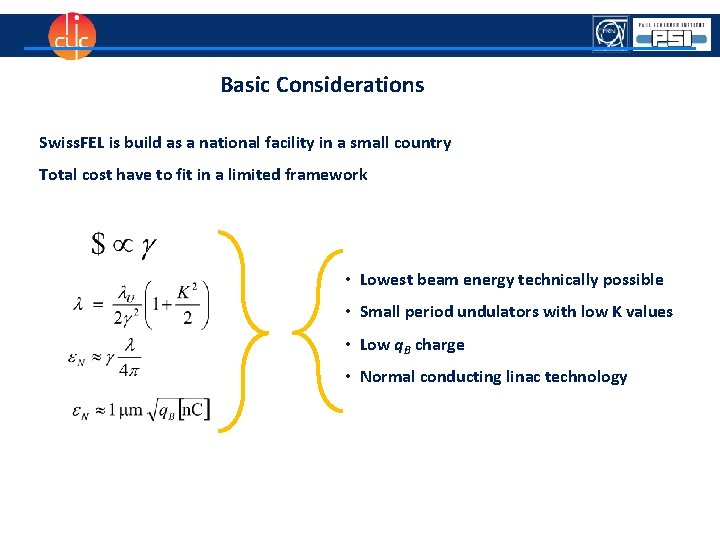 Basic Considerations Swiss. FEL is build as a national facility in a small country