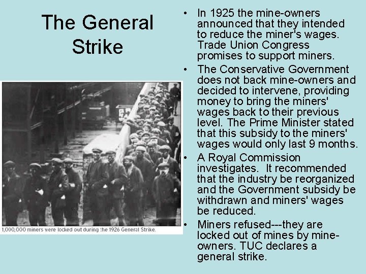 The General Strike • In 1925 the mine-owners announced that they intended to reduce