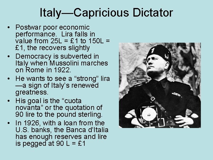 Italy—Capricious Dictator • Postwar poor economic performance. Lira falls in value from 25 L