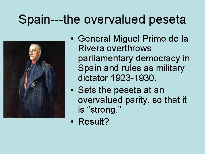 Spain---the overvalued peseta • General Miguel Primo de la Rivera overthrows parliamentary democracy in