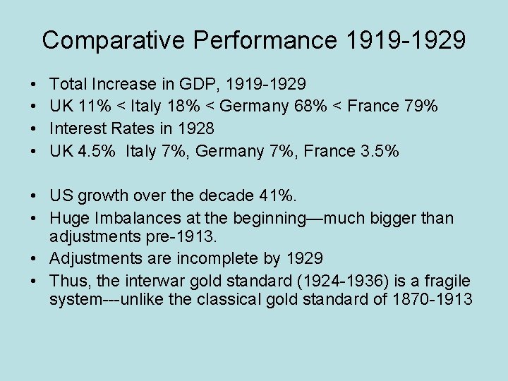 Comparative Performance 1919 -1929 • • Total Increase in GDP, 1919 -1929 UK 11%