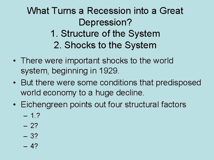 What Turns a Recession into a Great Depression? 1. Structure of the System 2.
