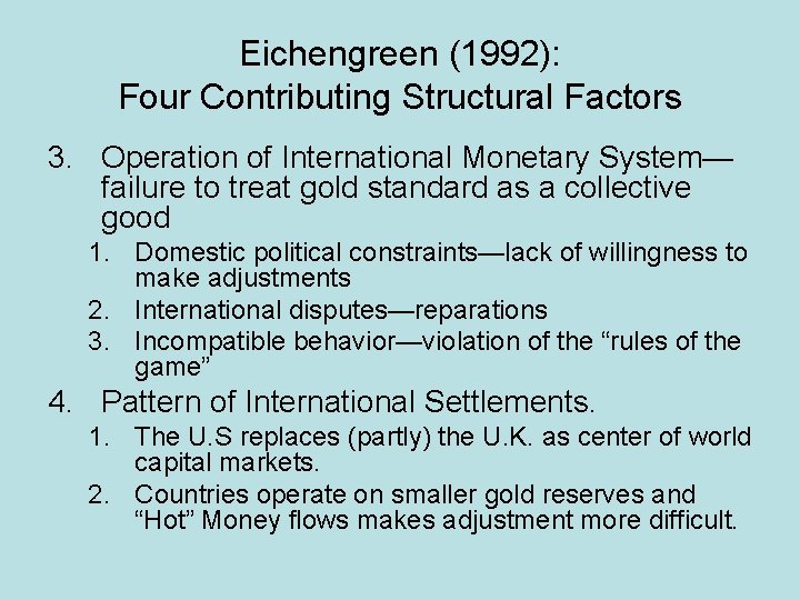 Eichengreen (1992): Four Contributing Structural Factors 3. Operation of International Monetary System— failure to