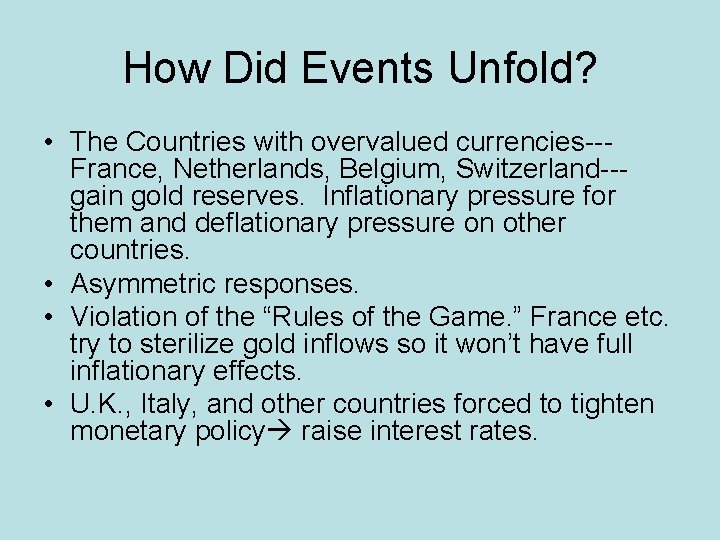 How Did Events Unfold? • The Countries with overvalued currencies--France, Netherlands, Belgium, Switzerland--gain gold