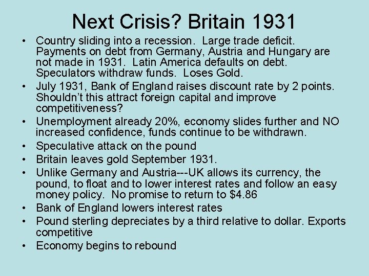 Next Crisis? Britain 1931 • Country sliding into a recession. Large trade deficit. Payments